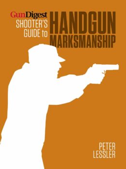Gun Digest Shooter's Guide to Handgun Marksmanship