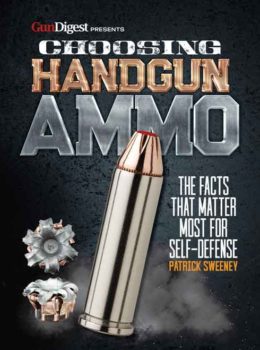 Choosing Handgun Ammo — The Facts That Matter Most For Self-Defense