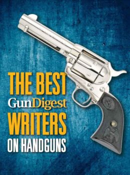 The Best Gun Digest Writers on Handguns (Digital PDF Download)