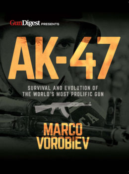 AK-47: Survival and Evolution of the World’s Most Prolific Gun