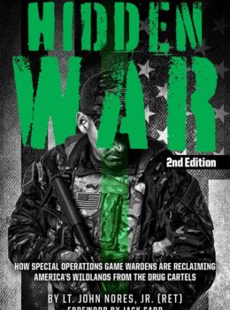 Hidden War, 2nd Edition: How Special Operations Game Wardens are Reclaiming America's Wildlands from the Drug Cartels
