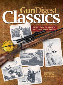 Gun Digest Classics: Stories From The World's Most Popular Gun Writers