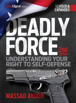 Deadly Force: Understanding Your Right To Self Defense, 2nd Edition